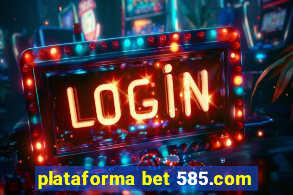 plataforma bet 585.com