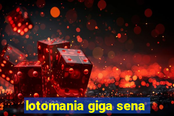 lotomania giga sena