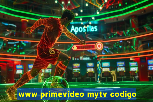 www primevideo mytv codigo