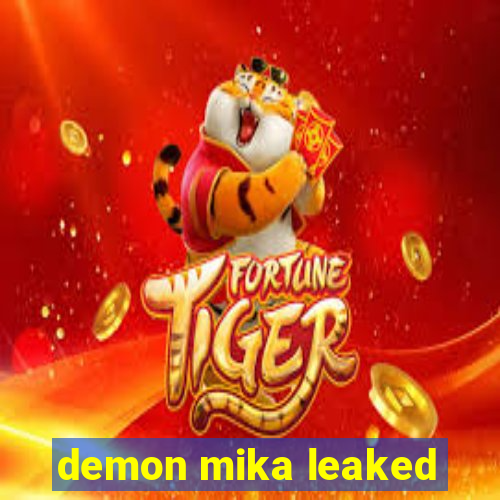 demon mika leaked