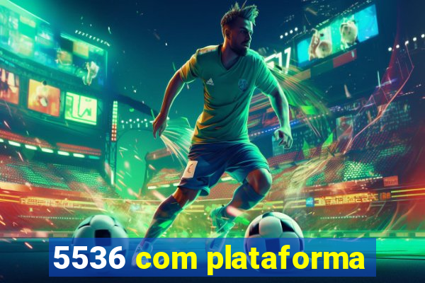 5536 com plataforma