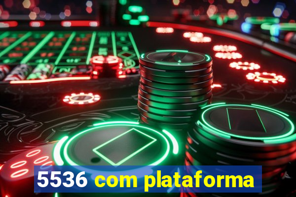 5536 com plataforma