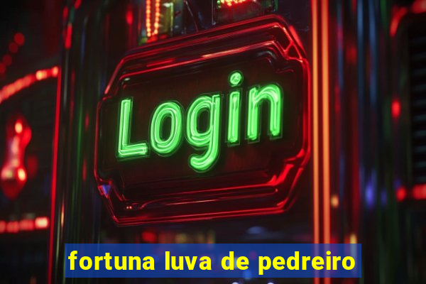 fortuna luva de pedreiro