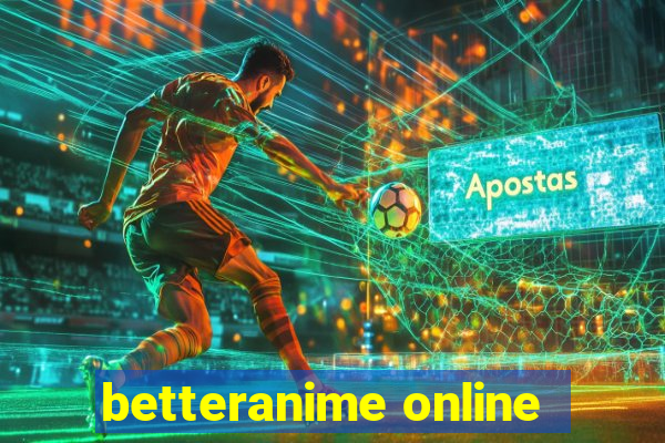 betteranime online