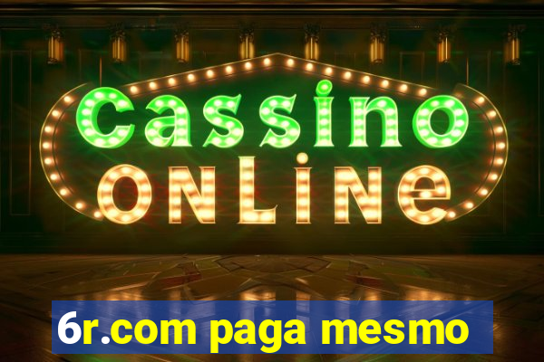 6r.com paga mesmo