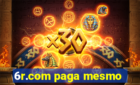 6r.com paga mesmo