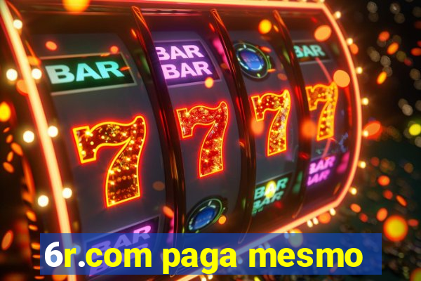 6r.com paga mesmo