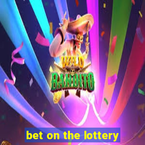 bet on the lottery