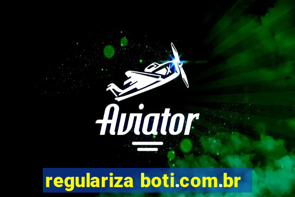 regulariza boti.com.br