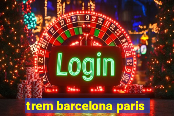 trem barcelona paris