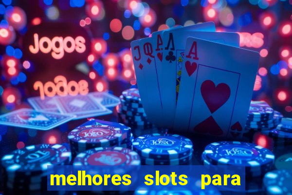 melhores slots para ganhar dinheiro