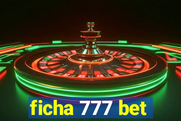 ficha 777 bet