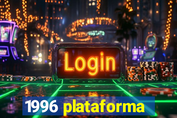 1996 plataforma