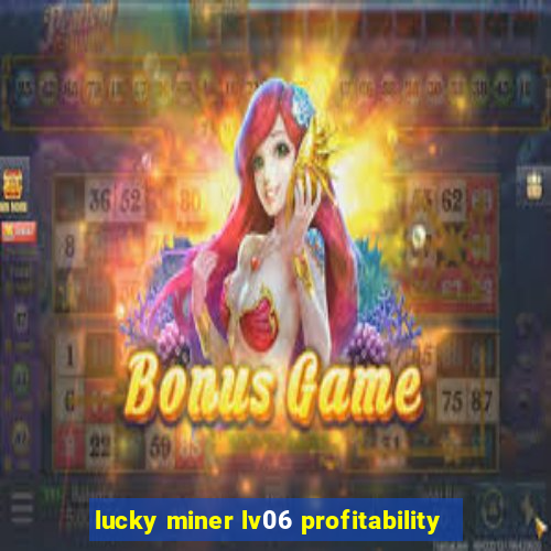 lucky miner lv06 profitability