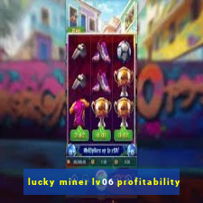 lucky miner lv06 profitability