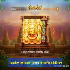 lucky miner lv06 profitability