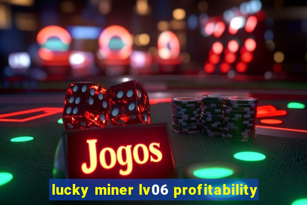 lucky miner lv06 profitability