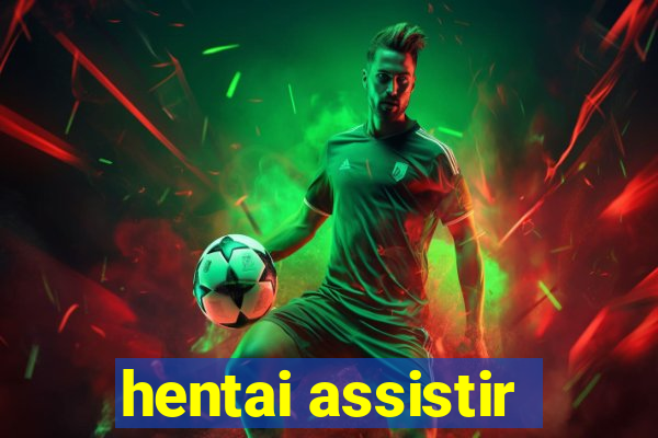 hentai assistir