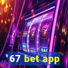 67 bet app