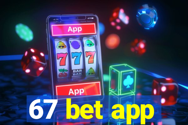 67 bet app