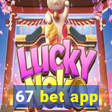 67 bet app