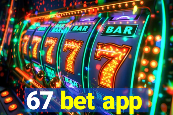 67 bet app