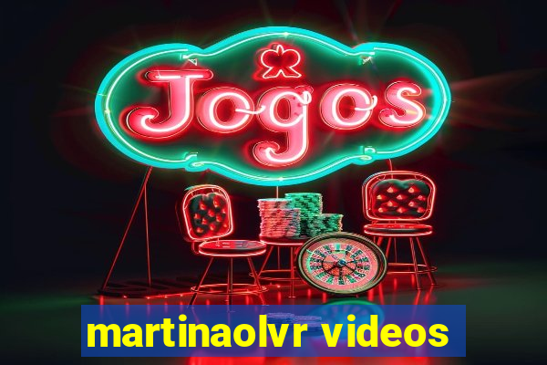 martinaolvr videos