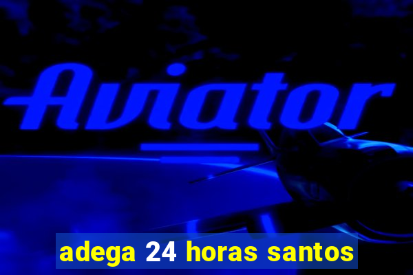 adega 24 horas santos