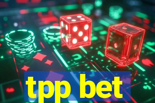 tpp bet