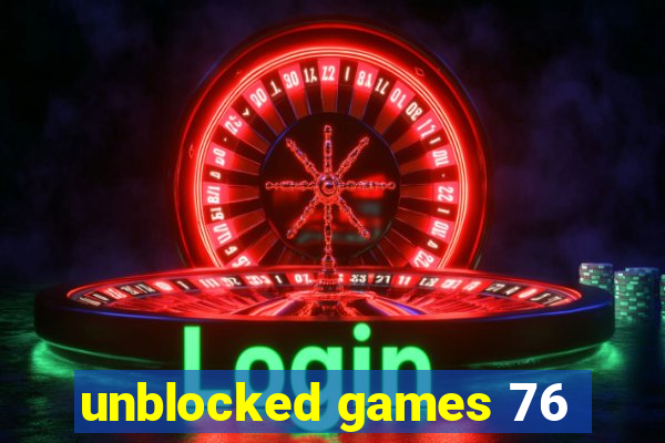 unblocked games 76