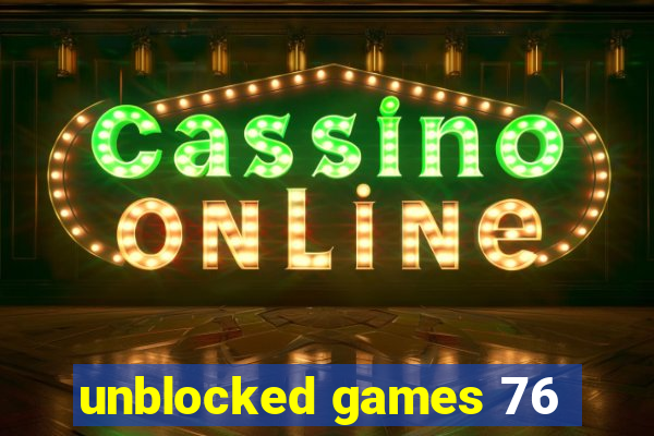 unblocked games 76