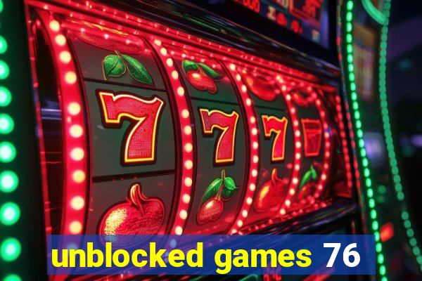 unblocked games 76