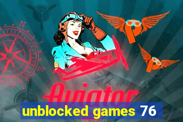 unblocked games 76