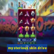 mysterious skin drive