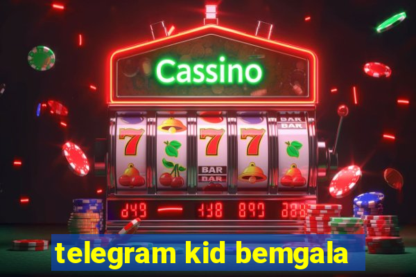 telegram kid bemgala