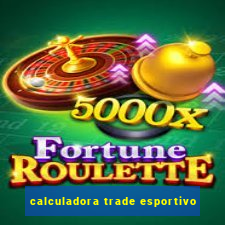 calculadora trade esportivo