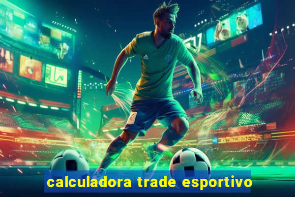 calculadora trade esportivo