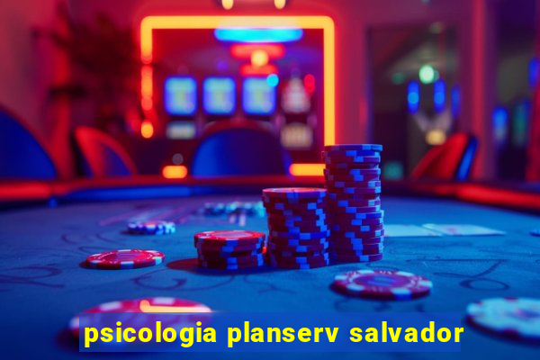 psicologia planserv salvador