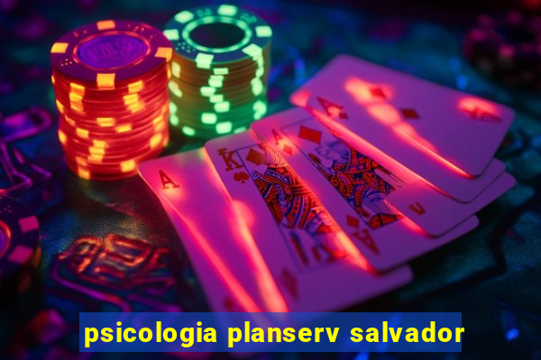 psicologia planserv salvador