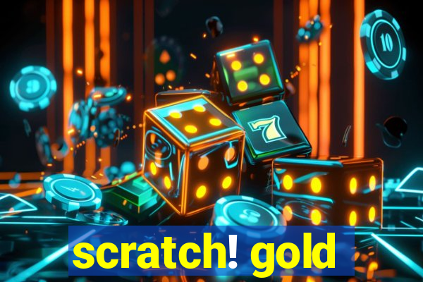 scratch! gold