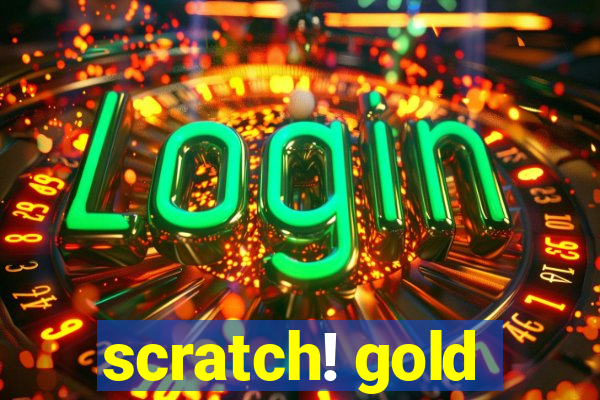 scratch! gold