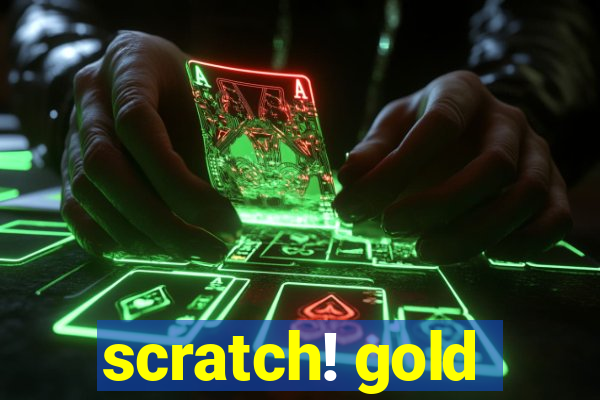 scratch! gold