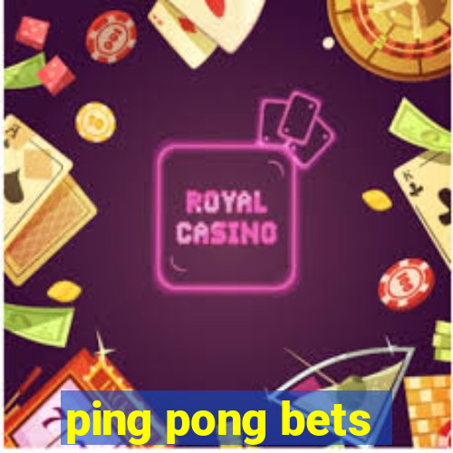 ping pong bets