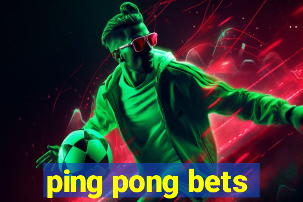 ping pong bets