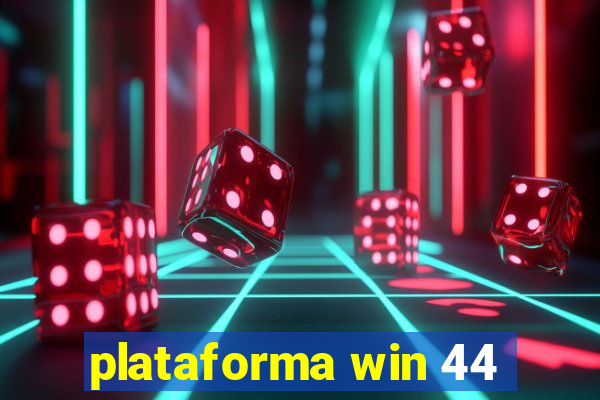 plataforma win 44