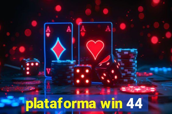 plataforma win 44