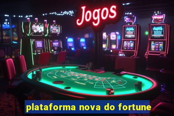 plataforma nova do fortune