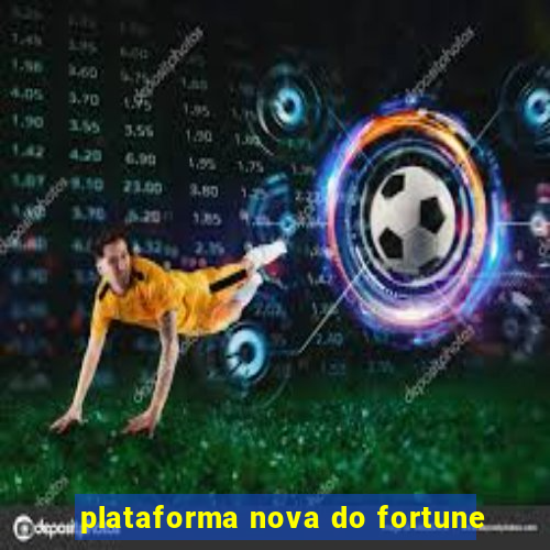 plataforma nova do fortune