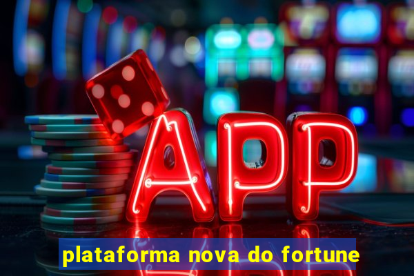 plataforma nova do fortune