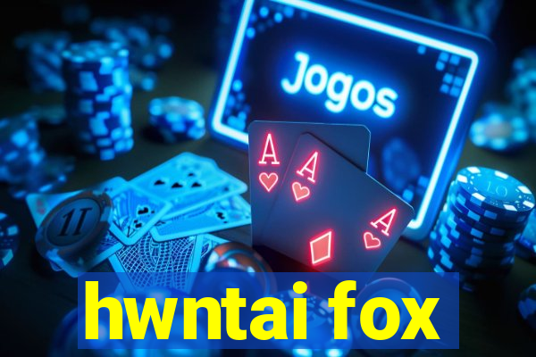 hwntai fox